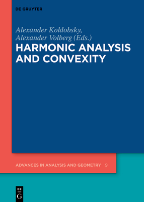 Harmonic Analysis and Convexity - Koldobsky, Alexander (Editor), and Volberg, Alexander (Editor)