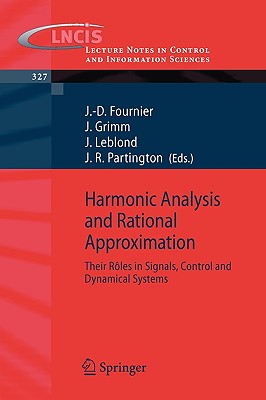Harmonic Analysis and Rational Approximation: Their Rles in Signals, Control and Dynamical Systems - Fournier, Jean-Daniel (Editor), and Grimm, Jose (Editor), and Leblond, Juliette (Editor)