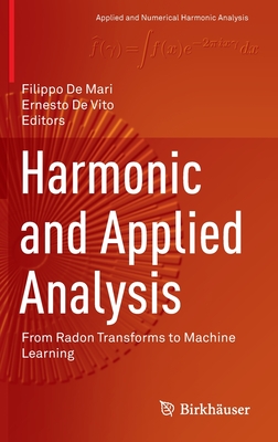 Harmonic and Applied Analysis: From Radon Transforms to Machine Learning - De Mari, Filippo (Editor), and De Vito, Ernesto (Editor)
