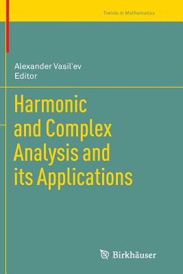 Harmonic and Complex Analysis and Its Applications - Vasil'ev, Alexander (Editor)