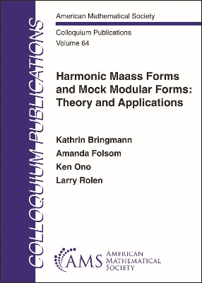 Harmonic Maass Forms and Mock Modular Forms: Theory and Applications - Bringmann, Kathrin, and Folsom, Amanda, and Ono, Ken
