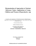 Harmonization of Approaches to Nutrient Reference Values: Applications to Young Children and Women of Reproductive Age