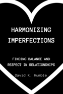 Harmonizing Imperfections: Finding Balance and Respect in Relationships