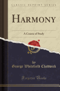 Harmony: A Course of Study (Classic Reprint)