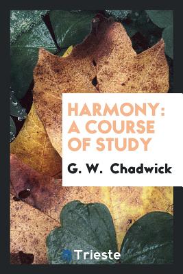 Harmony: A Course of Study - Chadwick, G W