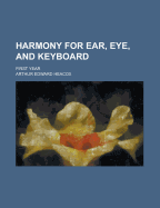 Harmony for Ear, Eye, and Keyboard ...: First Year