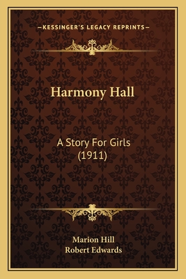 Harmony Hall: A Story For Girls (1911) - Hill, Marion