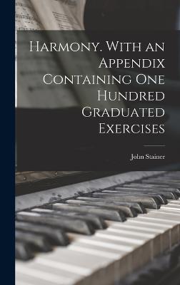 Harmony. With an Appendix Containing one Hundred Graduated Exercises - Stainer, John