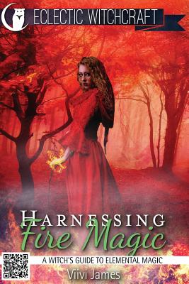 Harnessing Fire Magic (A Witch's Guide to Elemental Magic) - James, VIIVI