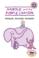 Harold and the Purple Crayon: Animals, Animals, Animals!