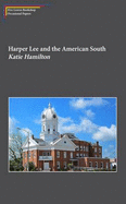 Harper Lee and the American South: White Liberalism and the Civil Rights Struggle in Harper Lee's Go Set A Watchman