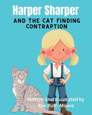 Harper Sharper And The Cat Finding Contraption - Ruff-Moore, Kim