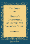 Harper's Cyclopaedia of British and American Poetry (Classic Reprint)