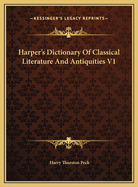 Harper's Dictionary of Classical Literature and Antiquities V1