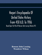 Harper'S Encyclopdia Of United States History From 458 A.D. To 1906: Based Upon The Plan Of Benson John Lossing (Volume Ii)