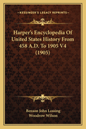 Harper's Encyclopedia of United States History from 458 A.D. to 1905 V4 (1905)