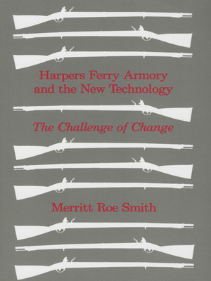 Harpers Ferry Armory and the New Technology: American Thought and Culture 1680-1760 - Smith, Merritt Roe