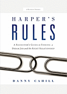 Harper's Rules: A Recruiter's Guide to Finding a Dream Job and the Right Relationship: A Business Parable
