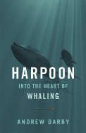Harpoon: Into the Heart of Whaling