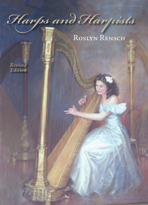 Harps and Harpists, Revised Edition - Rensch, Roslyn