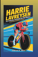 Harrie Lavreysen: The Sprinting Superhero On Two Wheels: An Inspiring Biography For Kids