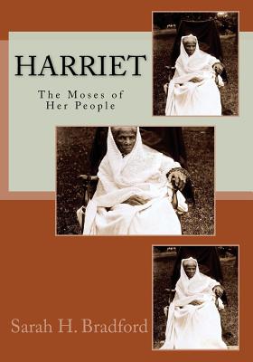 Harriet: The Moses of Her People - Bradford, Sarah H