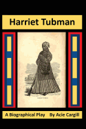 Harriet Tubman: A Biographical Play