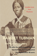 Harriet Tubman: The Rest of Her Story: Life After the Underground Railroad, the Civil War, and Emancipation