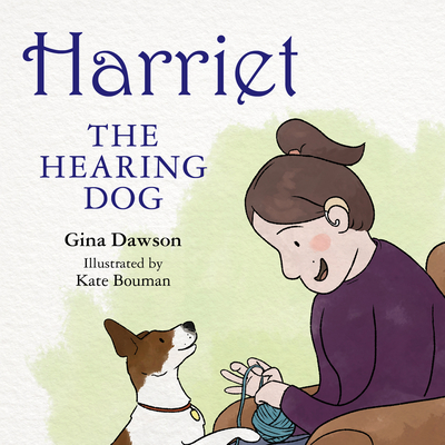 Harriett the Hearing Dog - Dawson, Gina