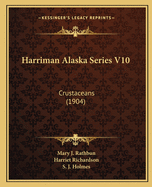 Harriman Alaska Series V10: Crustaceans (1904)