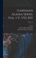 Harriman Alaska Series. vol. I-V, VIII-XIV; Volume 13