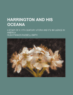 Harrington and His Oceana; A Study of a 17th Century Utopia and Its Influence in America