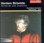 Harrison Birtwistle: Refrains and Choruses