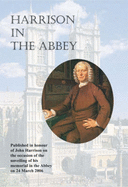 Harrison in the Abbey: Published in Honour of John Harrison on the Occasion of the Unveiling of His Memorial in the Abbey on 24th March 2006 - Wolfendale, Arnold (Editor), and Stevenson, Anne, and Taylor, John C.