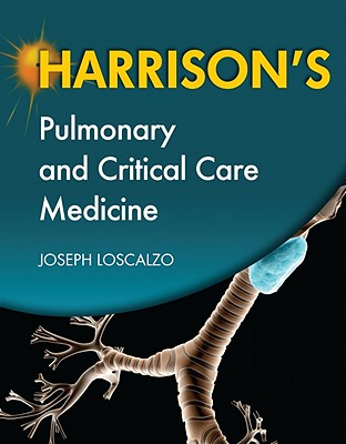 Harrison's Pulmonary and Critical Care Medicine - Lewin, Neal A, MD, Facp, Facep, Facmt, and Loscalzo, Joseph, MD, PhD