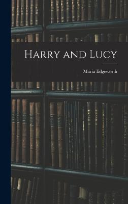 Harry and Lucy - Edgeworth, Maria