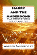 Harry and The Anderdonk: plus Other Stories of Life and Love