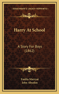 Harry at School: A Story for Boys (1862)