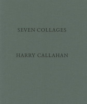 Harry Callahan: Seven Collages - Callahan, Harry (Photographer)