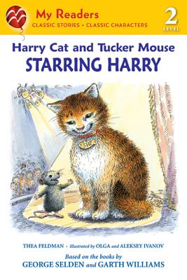 Harry Cat and Tucker Mouse: Starring Harry - Feldman, Thea, and Selden, George, and Ivanov, Olga