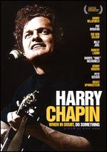 Harry Chapin: When in Doubt, Do Something - Rick Korn