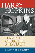 Harry Hopkins: FDR's Envoy to Churchill and Stalin