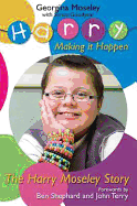 Harry Moseley: Making it Happen