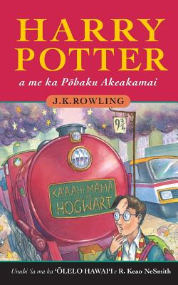 Harry Potter a Me Ka PMhaku Akeakamai: Harry Potter and the Philosopher's Stone in Hawaiian - Rowling, J K, and Nesmith, R Keao (Translated by)