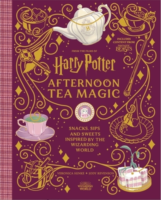 Harry Potter Afternoon Tea Magic: Official Snacks, Sips and Sweets Inspired by the Wizarding World - Hinke, Veronica, and Revenson, Jody