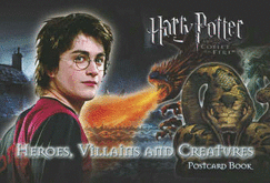 "Harry Potter and the Goblet of Fire": Heroes, Villains and Creatures