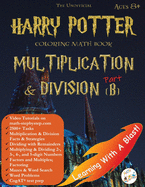 Harry Potter Coloring Math Book Multiplication and Division (B) Ages 8+: Multiplying and Dividing Within 10000 with Regrouping, Word Search, Word Problems, Mazes, Cogat test prep, and more!