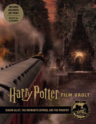 Harry Potter: Film Vault: Volume 2: Diagon Alley, the Hogwarts Express, and the Ministry - Revenson, Jody