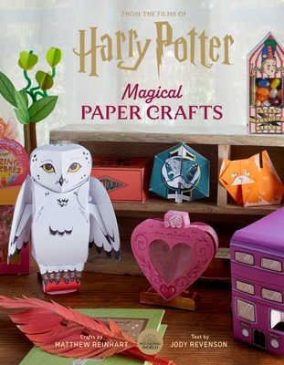 Harry Potter: Magical Paper Crafts: 24 Official Creations Inspired by the Wizarding World - Reinhart, Matthew, and Revenson, Jody