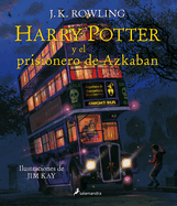 Harry Potter Y El Prisionero de Azkaban. Edici?n Ilustrada / Harry Potter and the Prisoner of Azkaban: The Illustrated Edition